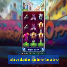 atividade sobre teatro